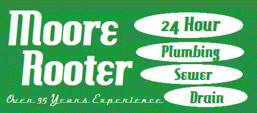 Moore Rooter over 35 years experience 24 hour Plumbing Sewer Drain